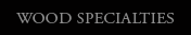 wood specialties